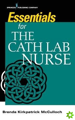 Essentials for the Cath Lab Nurse